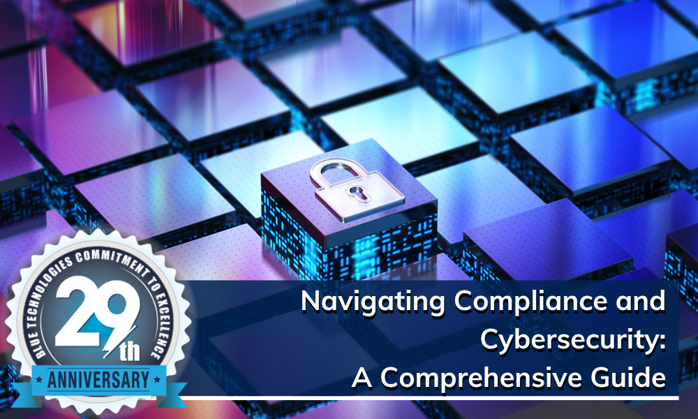 Navigating Compliance And Cybersecurity With Blue Technologies A